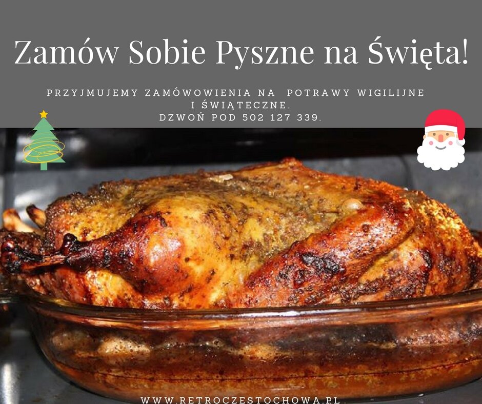 Retro Restauracja Częstochowa Zamów Sobie Pyszne na Święta - Retro Restauracja Częstochowa